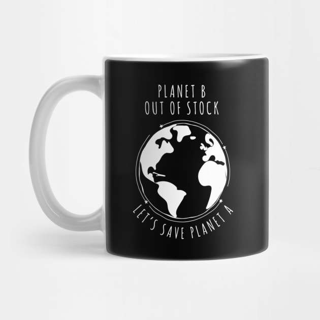 Planet B Out of stock - Let's save planet A I global warming design by emmjott